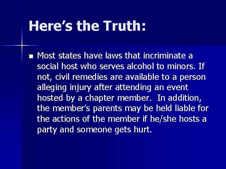 Here’s the Truth: n Most states have laws that incriminate a social host who