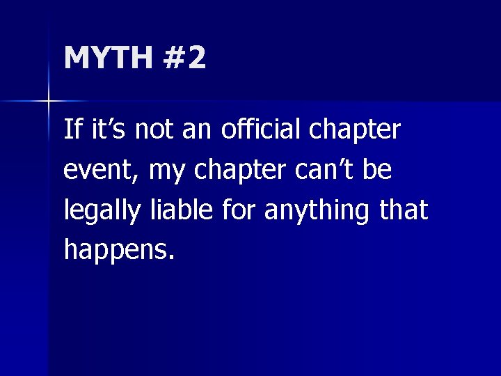 MYTH #2 If it’s not an official chapter event, my chapter can’t be legally