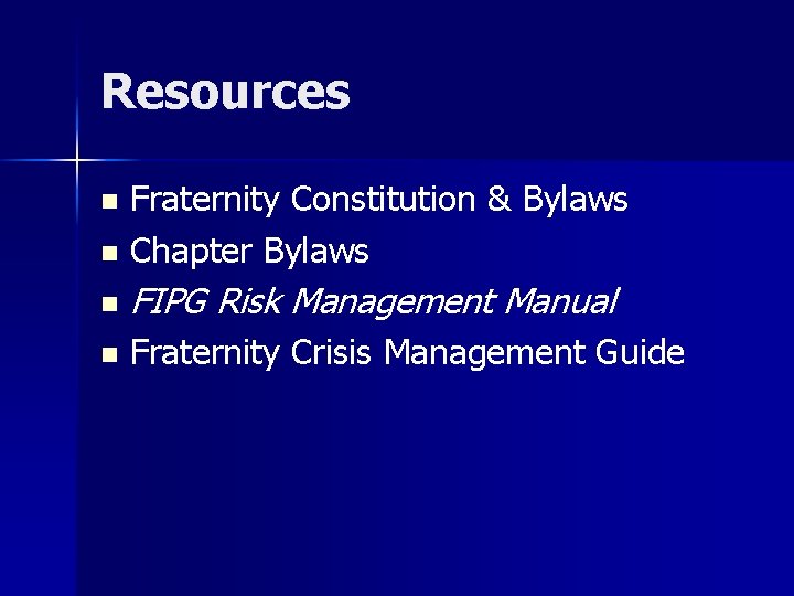 Resources Fraternity Constitution & Bylaws n Chapter Bylaws n n FIPG Risk Management Manual
