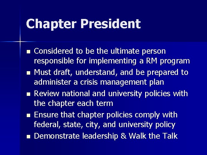 Chapter President n n n Considered to be the ultimate person responsible for implementing