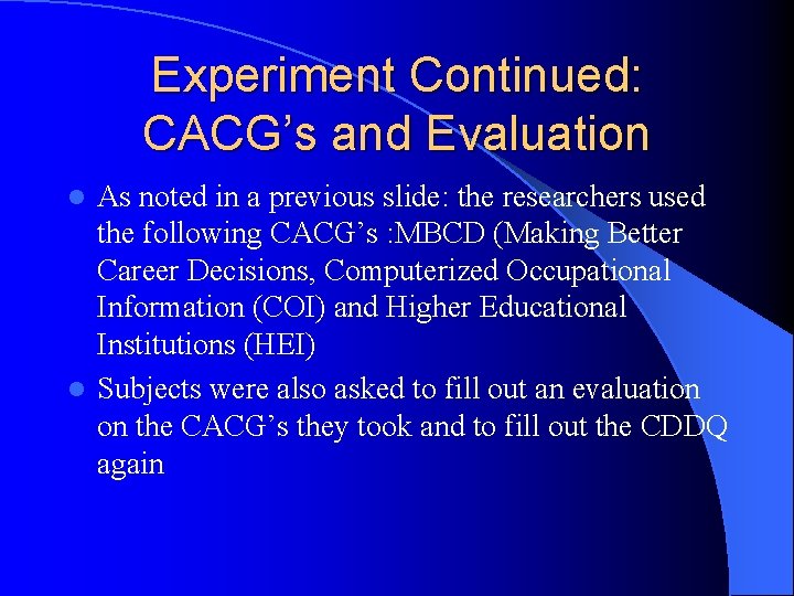 Experiment Continued: CACG’s and Evaluation As noted in a previous slide: the researchers used Experiment Continued: CACG’s and Evaluation As noted in a previous slide: the researchers used