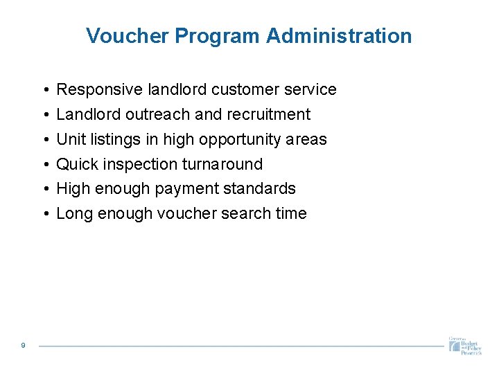 Voucher Program Administration • • • 9 Responsive landlord customer service Landlord outreach and