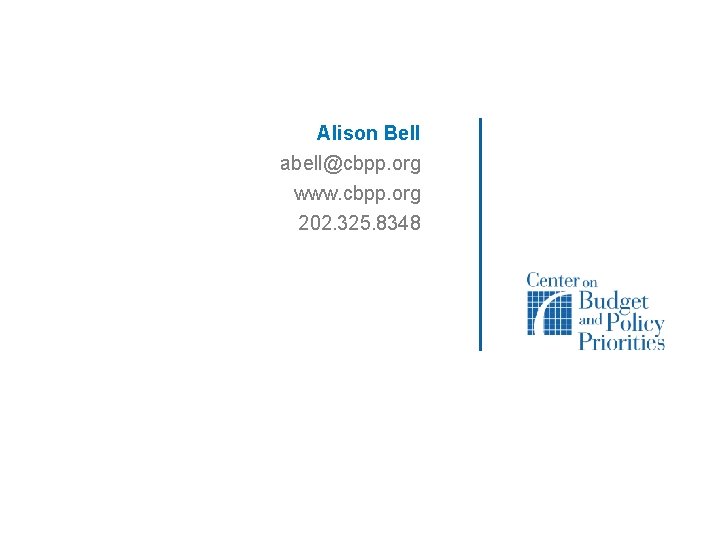 Alison Bell abell@cbpp. org www. cbpp. org 202. 325. 8348 