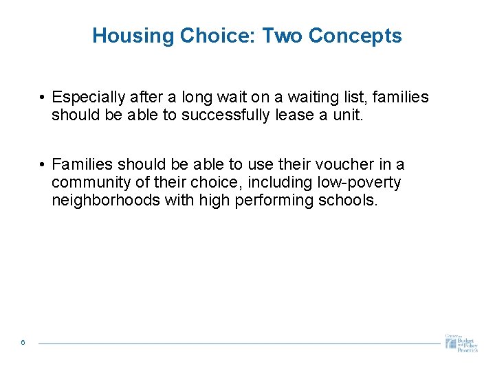 Housing Choice: Two Concepts • Especially after a long wait on a waiting list,
