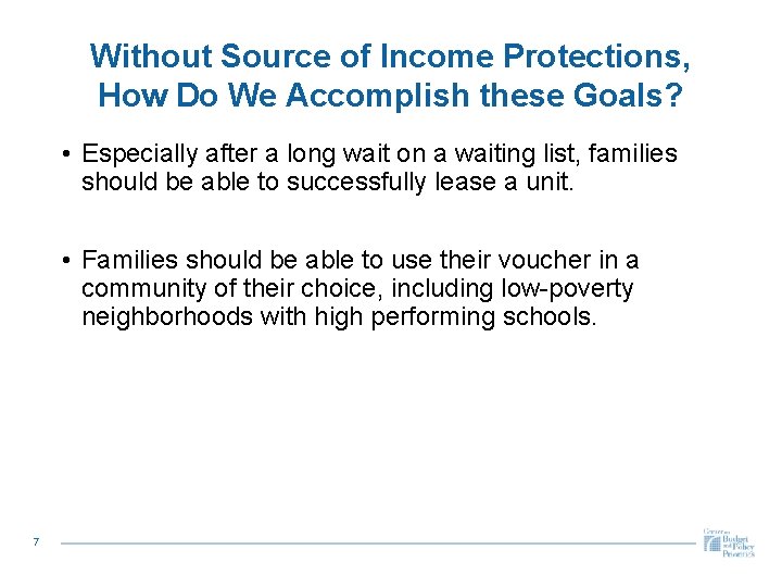 Without Source of Income Protections, How Do We Accomplish these Goals? • Especially after