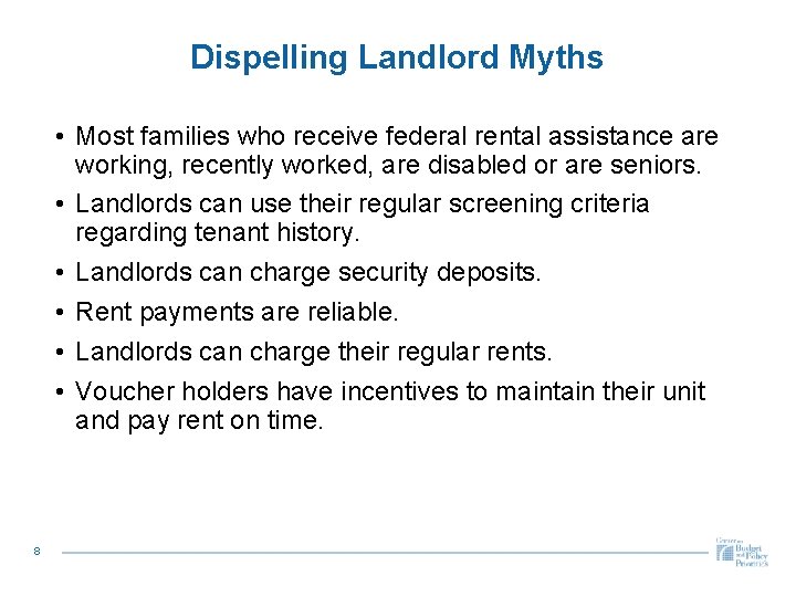 Dispelling Landlord Myths • Most families who receive federal rental assistance are working, recently