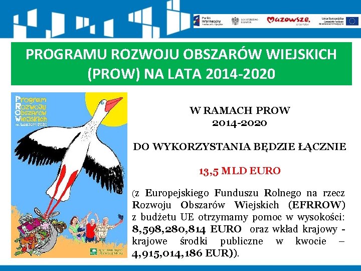 PROGRAMU ROZWOJU OBSZARÓW WIEJSKICH (PROW) NA LATA 2014 -2020 W RAMACH PROW 2014 -2020