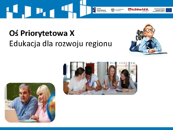 Oś Priorytetowa X Edukacja dla rozwoju regionu 