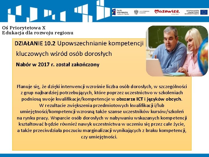 Oś Priorytetowa X Edukacja dla rozwoju regionu DZIAŁANIE 10. 2 Upowszechnianie kompetencji kluczowych wśród