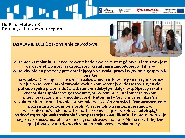 Oś Priorytetowa X Edukacja dla rozwoju regionu DZIAŁANIE 10. 3 Doskonalenie zawodowe W ramach