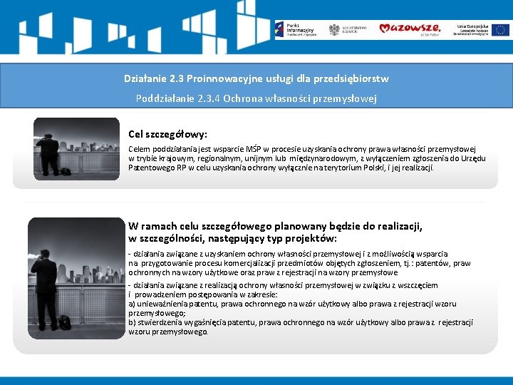 Działanie 2. 3 Proinnowacyjne usługi dla przedsiębiorstw Poddziałanie 2. 3. 4 Ochrona własności przemysłowej Działanie 2. 3 Proinnowacyjne usługi dla przedsiębiorstw Poddziałanie 2. 3. 4 Ochrona własności przemysłowej