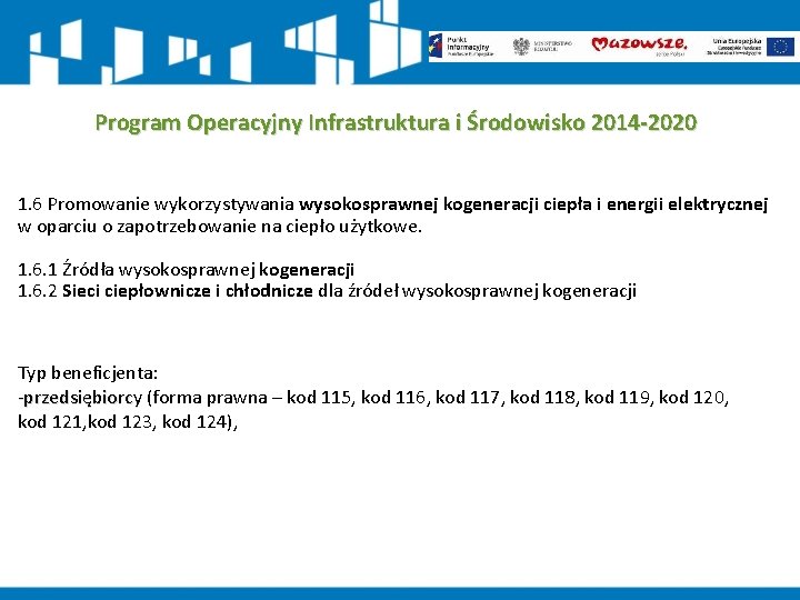 Program Operacyjny Infrastruktura i Środowisko 2014 -2020 1. 6 Promowanie wykorzystywania wysokosprawnej kogeneracji ciepła