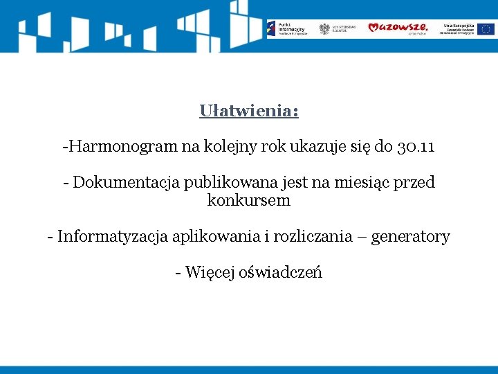 Ułatwienia: -Harmonogram na kolejny rok ukazuje się do 30. 11 - Dokumentacja publikowana jest