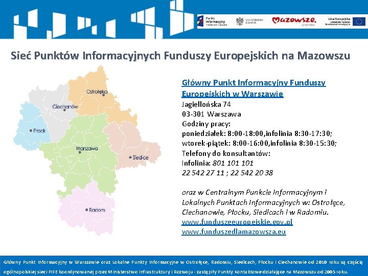 Sieć Punktów Informacyjnych Funduszy Europejskich na Mazowszu Główny Punkt Informacyjny Funduszy Europejskich w Warszawie Sieć Punktów Informacyjnych Funduszy Europejskich na Mazowszu Główny Punkt Informacyjny Funduszy Europejskich w Warszawie