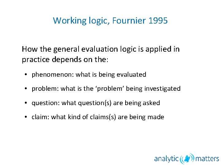 Working logic, Fournier 1995 How the general evaluation logic is applied in practice depends