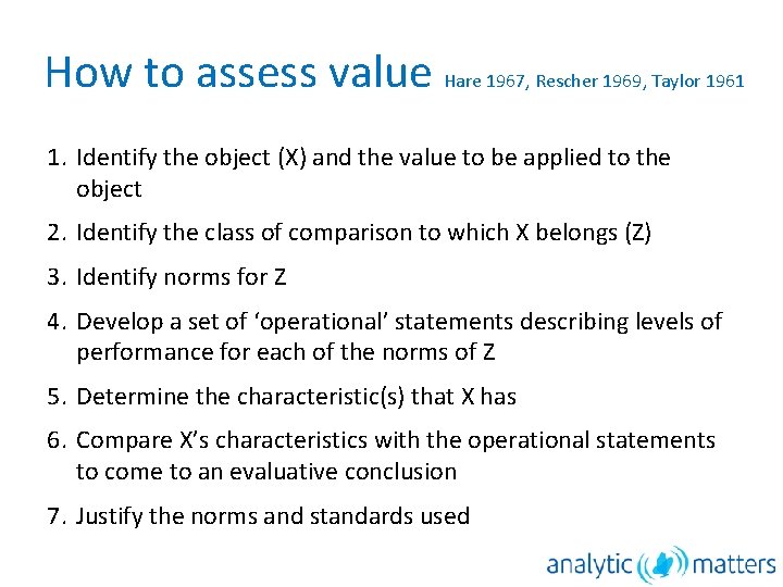 How to assess value Hare 1967, Rescher 1969, Taylor 1961 1. Identify the object