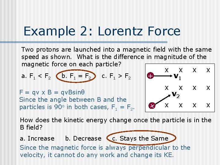 Example 2: Lorentz Force Two protons are launched into a magnetic field with the