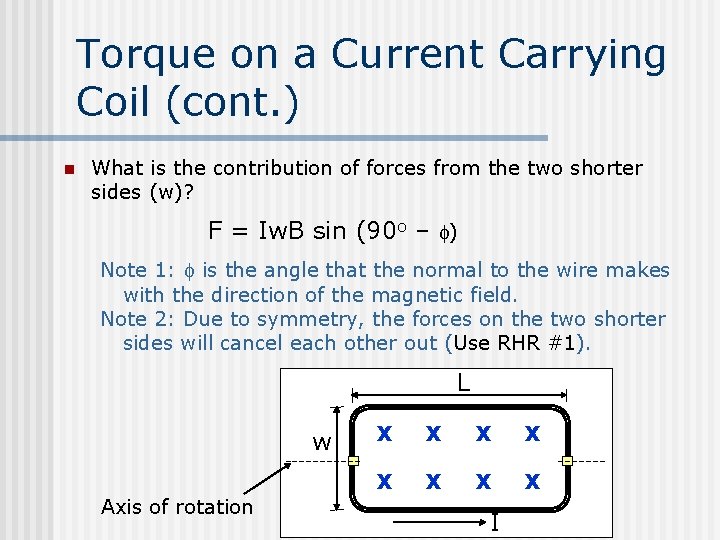 Torque on a Current Carrying Coil (cont. ) n What is the contribution of