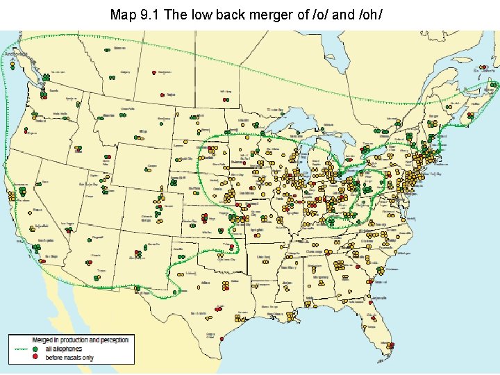 Map 9. 1 The low back merger of /o/ and /oh/ 