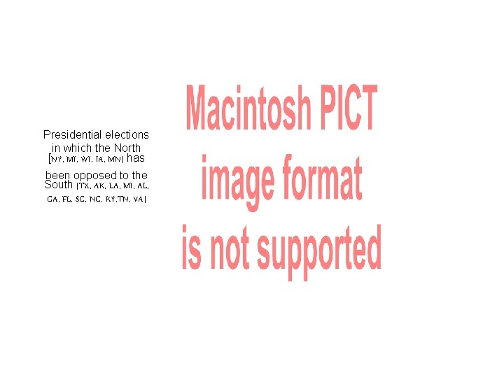 Presidential elections in which the North [NY, MI, WI, IA, MN] has been opposed