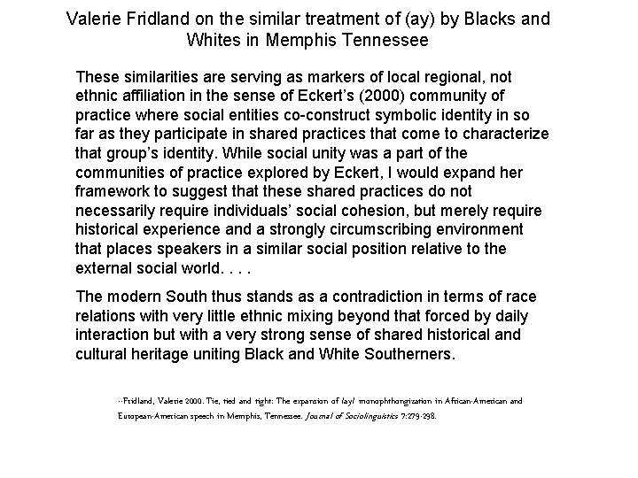 Valerie Fridland on the similar treatment of (ay) by Blacks and Whites in Memphis