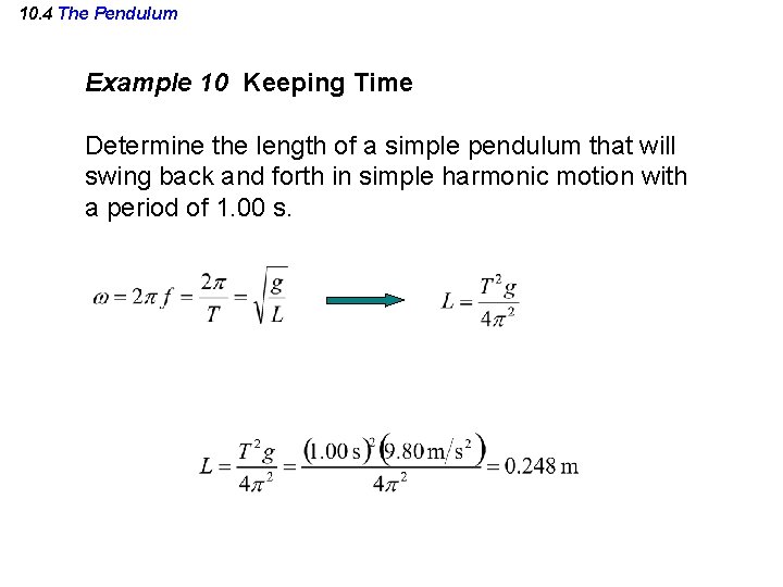 10. 4 The Pendulum Example 10 Keeping Time Determine the length of a simple