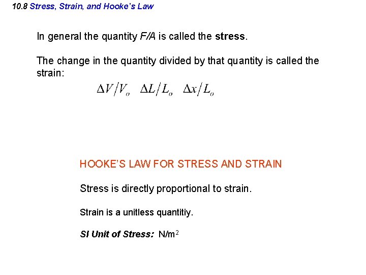 10. 8 Stress, Strain, and Hooke’s Law In general the quantity F/A is called