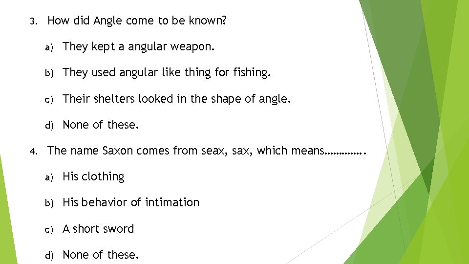 3. 4. How did Angle come to be known? a) They kept a angular