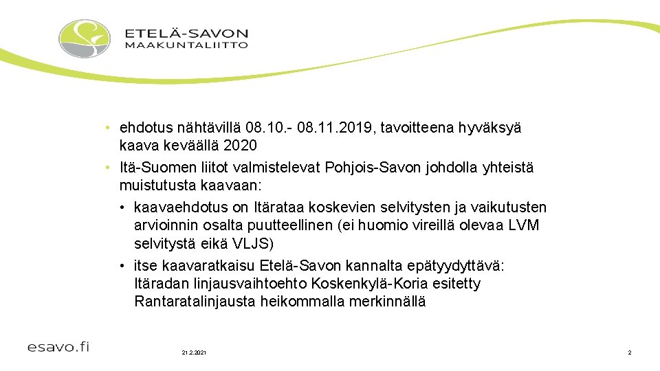  • ehdotus nähtävillä 08. 10. - 08. 11. 2019, tavoitteena hyväksyä kaava keväällä