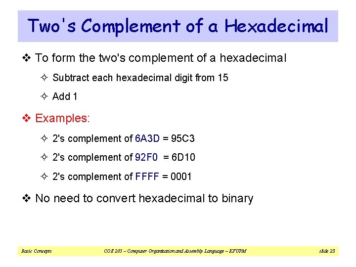 Two's Complement of a Hexadecimal v To form the two's complement of a hexadecimal