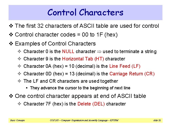 Control Characters v The first 32 characters of ASCII table are used for control