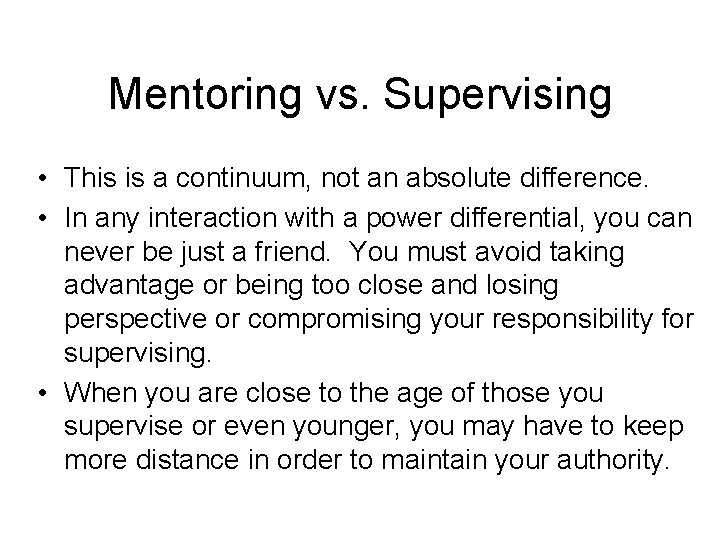 Mentoring vs. Supervising • This is a continuum, not an absolute difference. • In