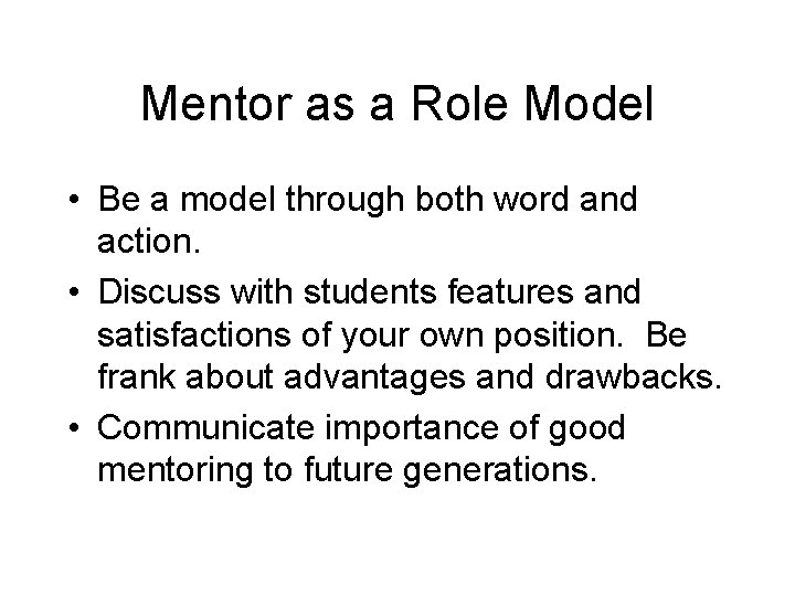 Mentor as a Role Model • Be a model through both word and action. Mentor as a Role Model • Be a model through both word and action.