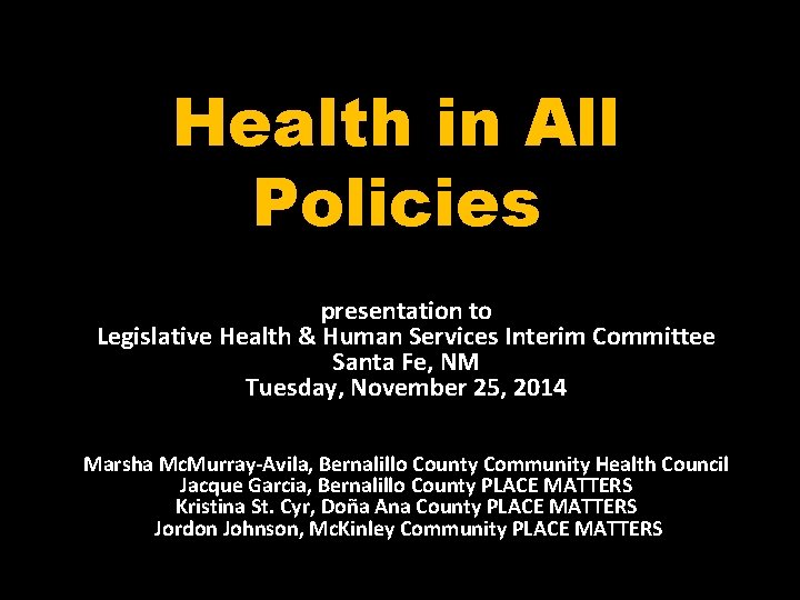 Health in All Policies presentation to Legislative Health & Human Services Interim Committee Santa