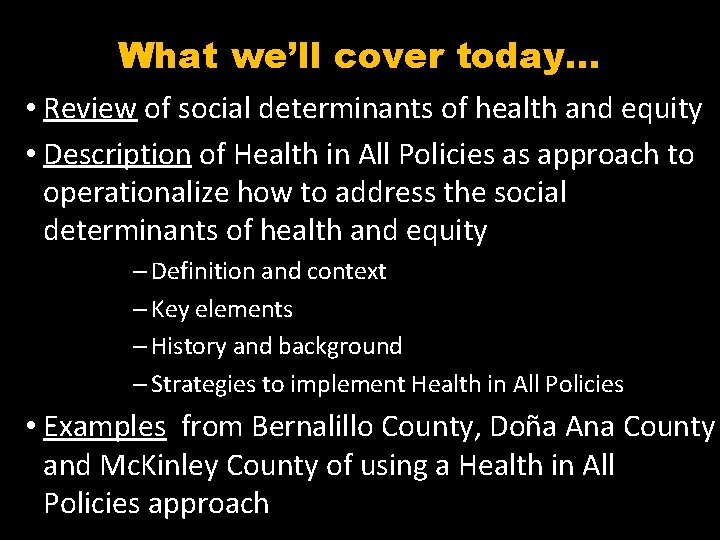 What we’ll cover today… • Review of social determinants of health and equity •