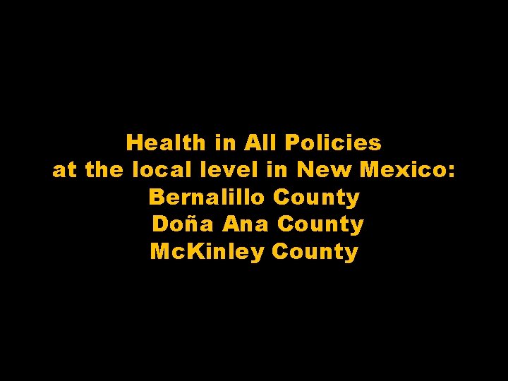 Health in All Policies at the local level in New Mexico: Bernalillo County Doña