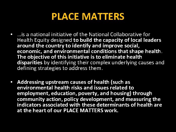 PLACE MATTERS • …is a national initiative of the National Collaborative for Health Equity