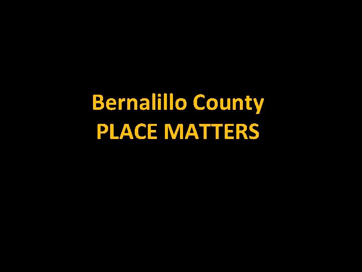 Bernalillo County PLACE MATTERS 