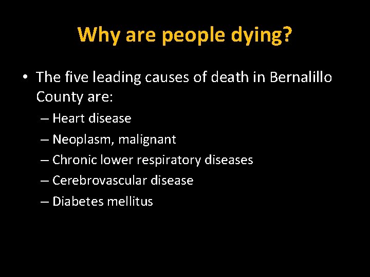 Why are people dying? • The five leading causes of death in Bernalillo County