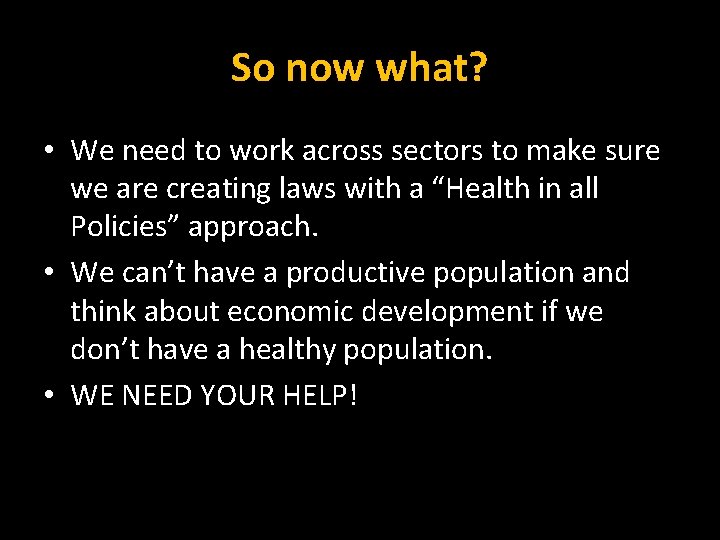 So now what? • We need to work across sectors to make sure we