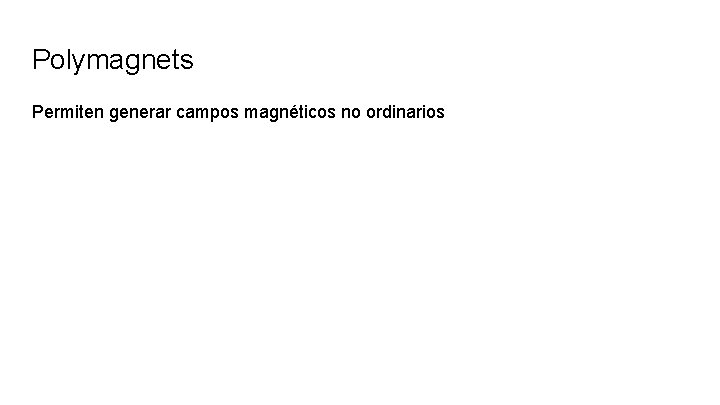 Polymagnets Permiten generar campos magnéticos no ordinarios 