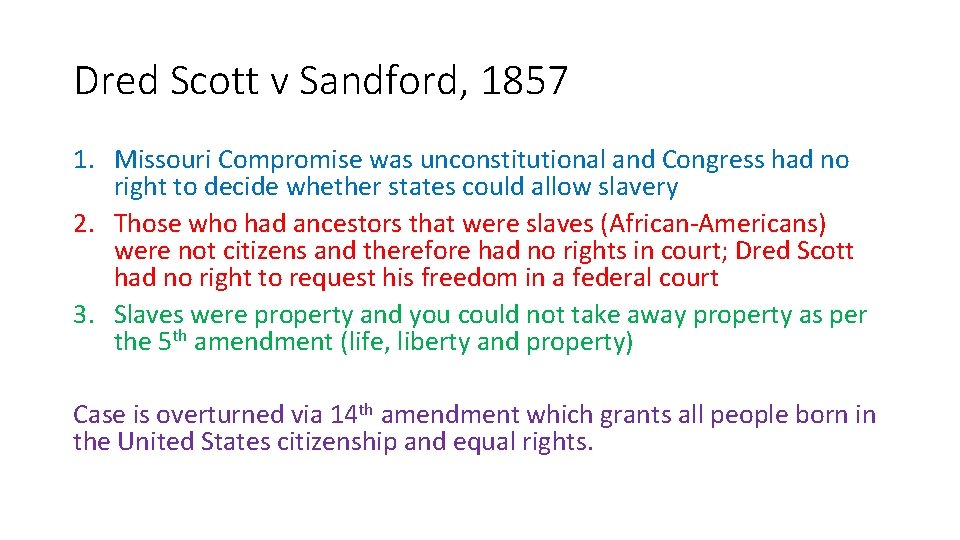 Dred Scott v Sandford, 1857 1. Missouri Compromise was unconstitutional and Congress had no