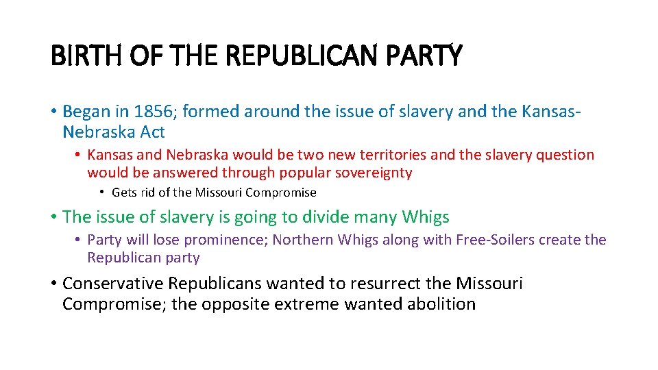 BIRTH OF THE REPUBLICAN PARTY • Began in 1856; formed around the issue of