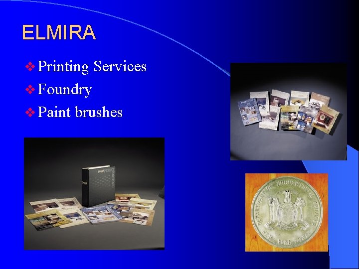 ELMIRA v Printing Services v Foundry v Paint brushes 