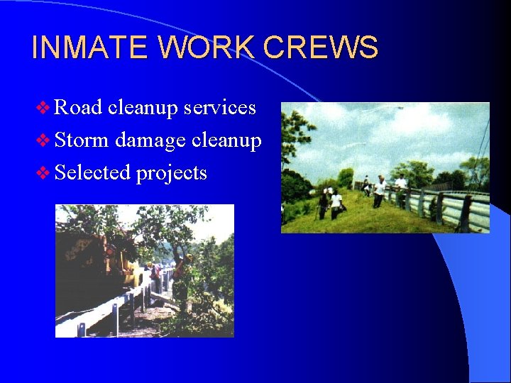 INMATE WORK CREWS v Road cleanup services v Storm damage cleanup v Selected projects
