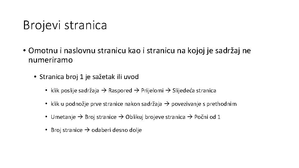 Brojevi stranica • Omotnu i naslovnu stranicu kao i stranicu na kojoj je sadržaj