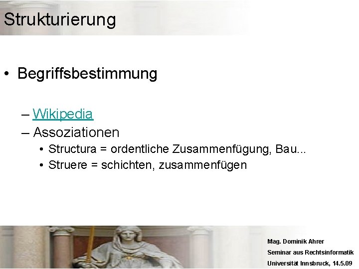 Strukturierung • Begriffsbestimmung – Wikipedia – Assoziationen • Structura = ordentliche Zusammenfügung, Bau. .