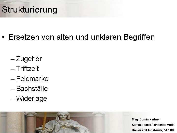 Strukturierung • Ersetzen von alten und unklaren Begriffen – Zugehör – Triftzeit – Feldmarke