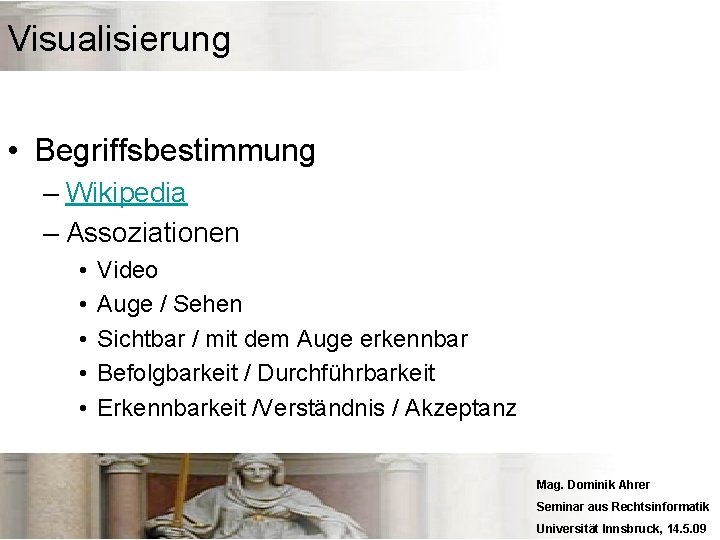 Visualisierung • Begriffsbestimmung – Wikipedia – Assoziationen • • • Video Auge / Sehen