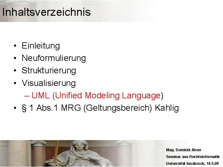 Inhaltsverzeichnis • • Einleitung Neuformulierung Strukturierung Visualisierung – UML (Unified Modeling Language) • §